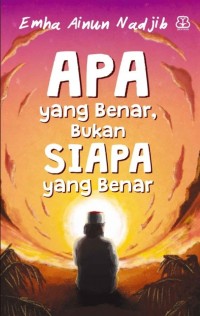 Apa Yang Benar, Bukan Siapa Yang Benar