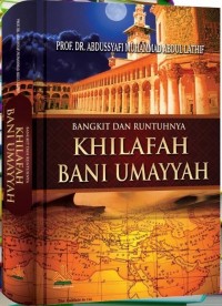 Bangkit dan Runtuhnya Khilafah Bani Umayyah