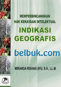 Memperbincangkan hak kekayaan intelektual indikasi geografis