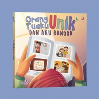 Orang Tuaku Unik dan Aku Bangga