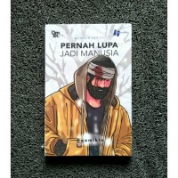 Pernah Lupa Jadi Manusia