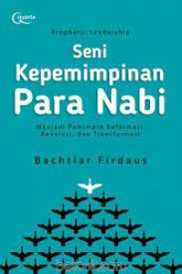 Prophertic Leadership : seni kepemimpinan para nabi