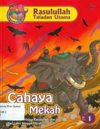 Rasulullah Teladan Utama : Cahaya Dari Mekah