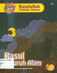 Rasulullah Teladan Utama : Rasul Seluruh Alam