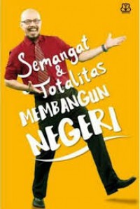 Semangat dan Totalitas Membangun Negeri