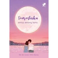 Semestaku: Semua Tentang kamu