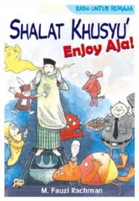 Shalat khusyu enjoy aja!