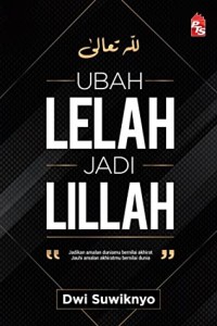 Ubah Lelah Menjadi Lillah